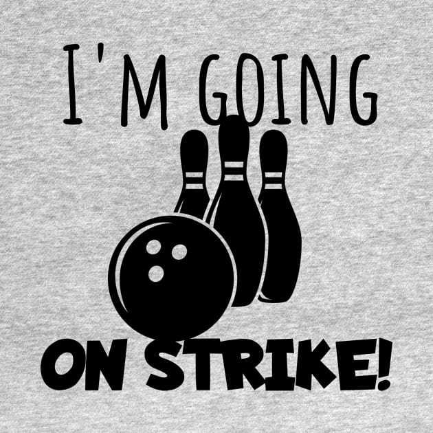 Bowling I'm going on strike by maxcode